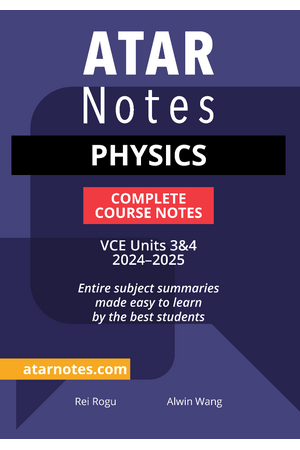 ATAR Notes VCE - Units 3 & 4 Complete Course Notes: Physics (2024-2025)