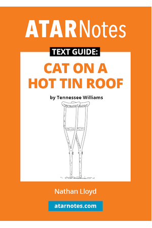 ATAR Notes Text Guide - Cat on a Hot Tin Roof by Tennessee Williams