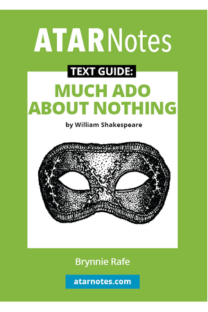 ATAR Notes Text Guide - Much Ado About Nothing by William Shakespeare