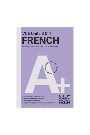 A+ French VCE: Study Notes and Practice Exams: Units 3 & 4