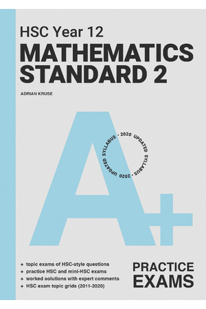 A+ HSC Year 12 Mathematics Standard 2 Practice Exams