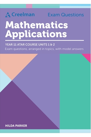 Creelman Exam Questions - Mathematics Applications: ATAR Course Units 1 & 2