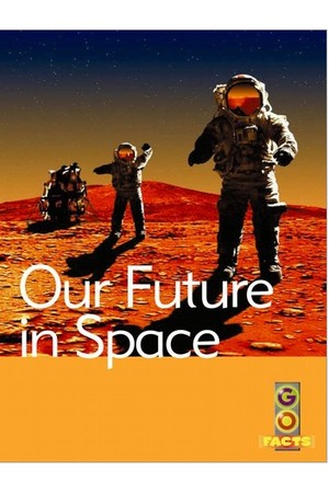 Go Facts - Space: Our Future in Space