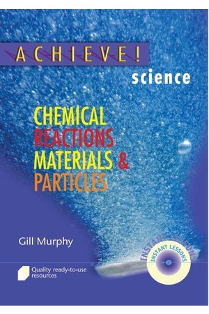 Achieve! Science - Chemical Reactions, Materials & Particles