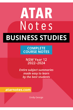 ATAR Notes HSC (Year 12) - Complete Course Notes: Business Studies (2022-2024)