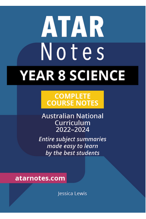 ATAR Notes Australian Curriculum - Year 8 Science: Complete Course Notes (2022-2024)