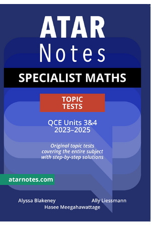 ATAR Notes QCE - Units 3 & 4 Topic Tests: Specialist Maths (2023-2025)