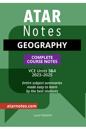 ATAR Notes VCE - Units 3 & 4 Complete Course Notes: Geography (2023-2025)