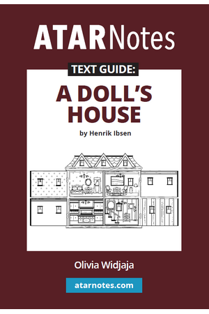 ATAR Notes Text Guide - A Doll's House by Henrik Ibsen