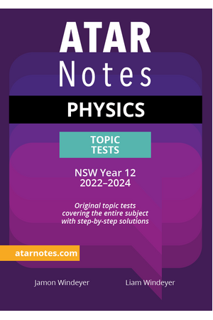 ATAR Notes HSC (Year 12) - Units 3 & 4 Topic Tests: Physics (2022-2024)