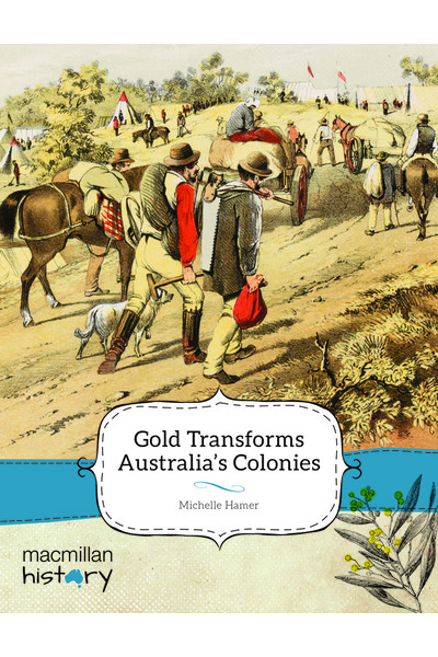 Macmillan History - Year 5: Non-Fiction Topic Book - Gold Transforms Australia's Colonies (Single Title)