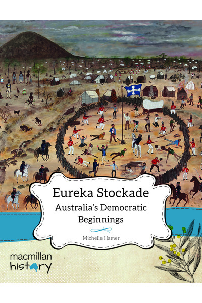 Macmillan History - Year 5: Non-Fiction Topic Book - Eureka Stockade (Single Title)