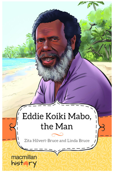 Macmillan History - Year 6: Biography Topic Book - Eddie Koiko Mabo, the Man (Single Title)