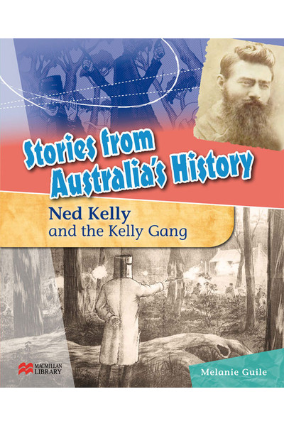 Stories from Australia's History - Set 2: Ned Kelly and The Kelly Gang