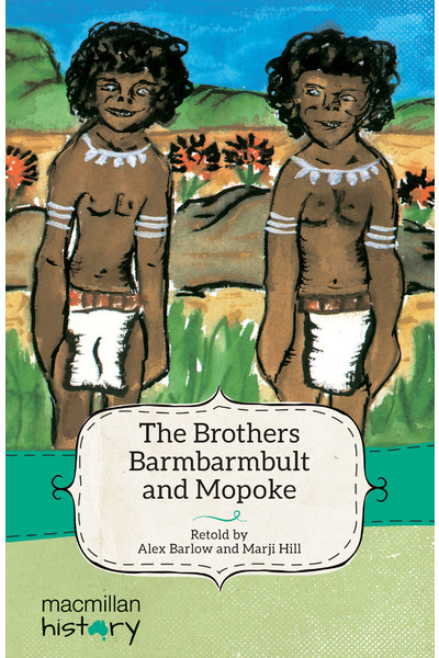 Macmillan History - Year 3: Narrative Topic Book - The Brothers Barmbarmbult and Mopoke (Pack of 6)
