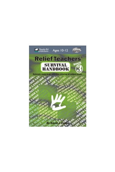 Relief Teachers' Survival Handbook Series - Book 3: Ages 10-12