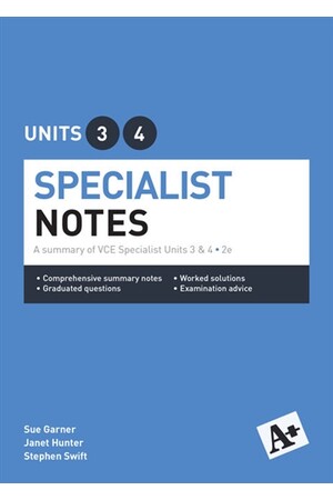 A+ Specialist Mathematics Notes: VCE Units 3 & 4 (2nd Edition)