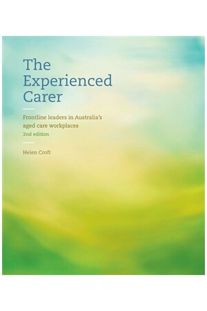The Experienced Carer: Frontline Leaders in Australia's Aged Care Workplaces