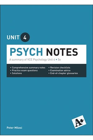 A+ Psych Notes: VCE Unit 4 (5th Edition)