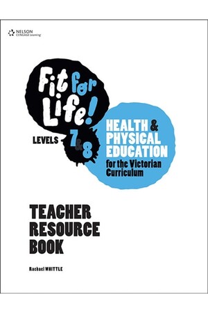 Nelson Fit for Life! Health and Physical Education for Victoria - Levels 7 & 8: Teacher Book