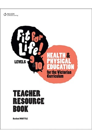 Nelson Fit for Life! Health and Physical Education for Victoria - Levels 9 & 10: Teacher Book