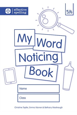 Effective Spelling: My Word Noticing Book (Student Book) - Years 5/6