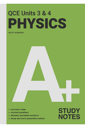 A+ Physics for QCE - Units 3 & 4: Study Notes