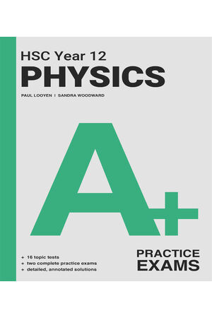 A+ HSC Year 12 Physics Practice Exams