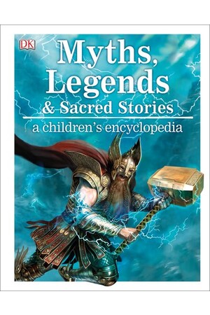 Myths, Legends, and Sacred Stories - A Children's Encyclopedia