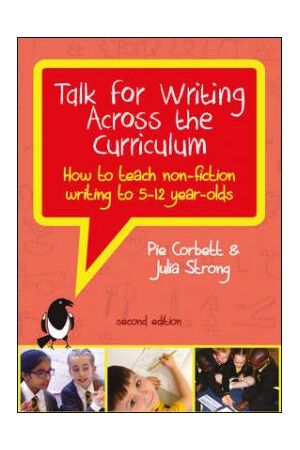 Talk For Writing Across The Curriculum: How To Teach Non-Fiction Writing To 5–12 Year-Olds (Revised Edition)