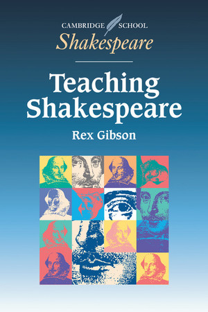 Cambridge School Shakespeare - Teach Shakespeare: A Handbook for Teachers