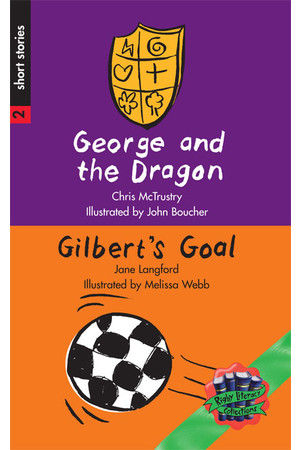 Rigby Literacy Collections - Level 3, Phase 2: George and the Dragon/Gilbert's Goal (Reading Level 25-28 / F&P Levels P-S)