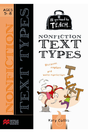 All You Need to Teach - Nonfiction Text Types: Ages 5-8
