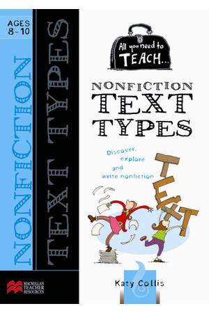 All You Need to Teach - Nonfiction Text Types: Ages 8-10