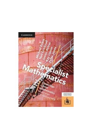 Cambridge Senior Mathematics: VCE - Specialist Mathematics (Units 3&4): Student Textbook (Print & Digital)