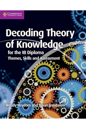 Decoding Theory of Knowledge for the IB Diploma: Themes, Skills and Assessment