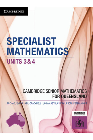 Cambridge Senior Mathematics QLD - Specialist Mathematics  (Units 3&4): Student Textbook (Print & Digital)
