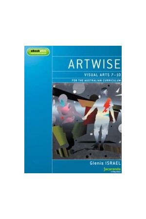 Artwise Visual Arts for the Australian Curriculum Years 7-10 & eBookPLUS