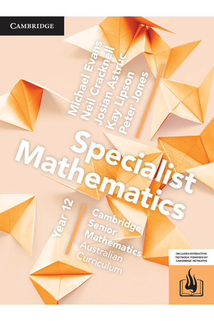 Cambridge Senior Mathematics (AC) - Specialist Mathematics: Year 12 - Student Textbook (Print & Digital)