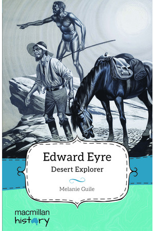 Macmillan History - Year 5: Biography Topic Book - Edward Eyre: Desert Explorer (Pack of 6)