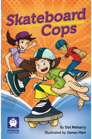 Pearson Chapters - Year 4: Skateboard Cops (Reading Level 29-30 / F&P Levels T-U)