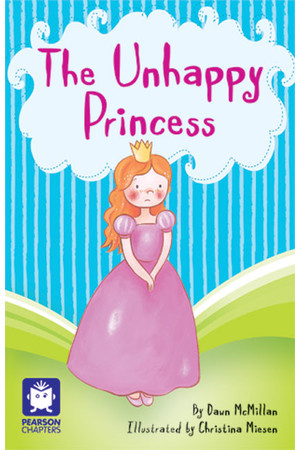 Pearson Chapters - Year 2: The Unhappy Princess (Reading Level 21-24 / F&P Level L-O)