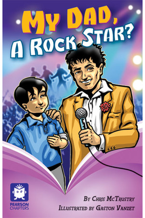 Pearson Chapters - Year 5: My Dad a Rock Star?