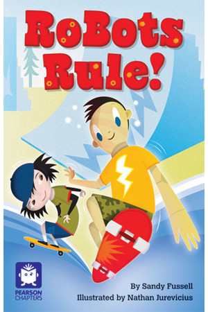 Pearson Chapters - Year 4: Robots Rule! (Reading Level 29-30 / F&P Levels T-U)