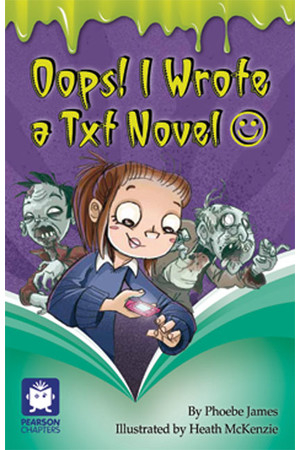 Pearson Chapters - Year 6: Oops! I Wrote a Txt Novel