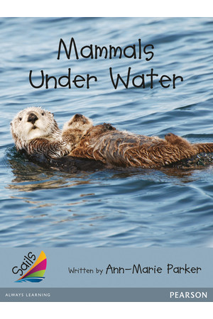 Sails - Additional Fluency (Silver): Mammals Under Water (Reading Level 23-24 / F&P Level N-O)