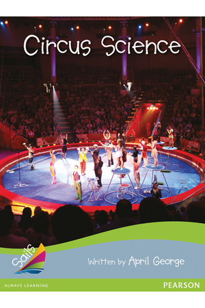 Sails - Additional Fluency (Silver Bridging Emerald): Circus Science (Reading Level 24-25 / F&P Level O-P)