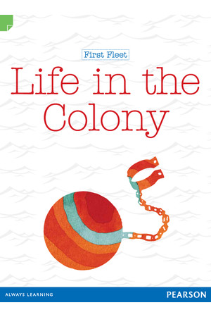 Discovering History - Middle Primary: First Fleet (Life in the Colony) - Reading Level 25 / F&P Level P
