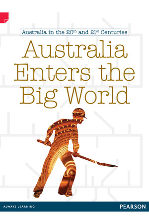 Discovering History - Upper Primary: Australia Enters The Big World (Australian In The 20th and 21st Centuries) 