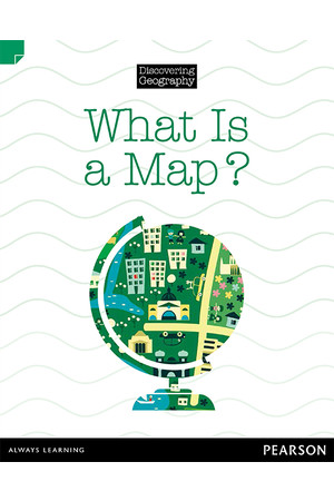 Discovering Geography (Lower Primary) - Nonfiction Topic Book: What is a Map? (Reading Level 3 / F&P Level C)